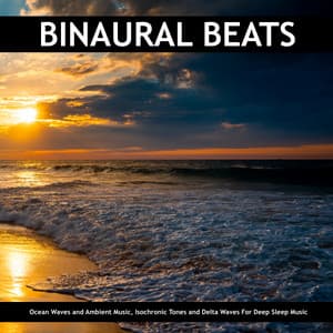 Binaural Beats: Ocean Waves and Ambient Music, Isochronic Tones and Delta Waves For Deep Sleep Music - Hypnosis Therapy