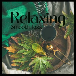 Relaxing Smooth Jazz: Mood for Relaxing at Home, BGM Chilled Jazz, Saxophone & Piano Jazz - Everyday Jazz Academy