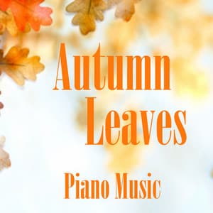 Autumn Leaves - Piano Music - Piano Music