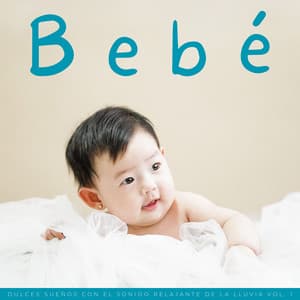 Bebé: Dulces Sueños Con El Sonido Relajante De La Lluvia Vol. 1 - Lluvia Ruido Dormir