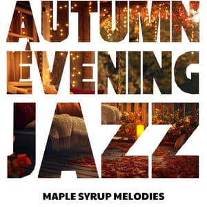 Maple Syrup Melodies: Relax After a Fall Day - Autumn Evening Jazz