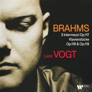 Brahms: 3 Intermezzi, Op. 117 & Klavierstücke, Op. 118 & 119 - Johannes Brahms