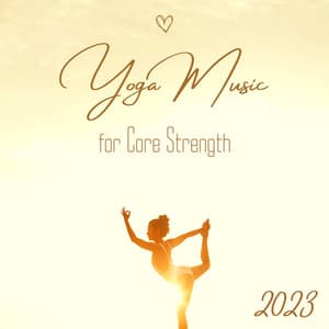 Yoga Music for Core Strength 2023 - Yoga Music for Yoga Class