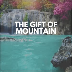 The Gift of Mountain - River Sounds