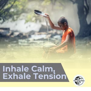 Inhale Calm, Exhale Tension - Yin Yang Man