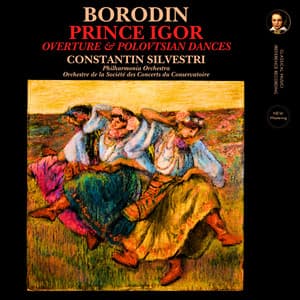 Borodin: Prince Igor Overture & Polovtsian Dances by Constantin Silvestri - Alexander Borodin