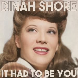 It Had to Be You - Dinah Shore