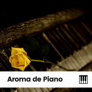 Aroma de Piano - Piano Suave Relajante