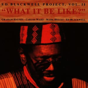 The Ed Blackwell Project Vol. II - What It Be Like? - Ed Blackwell
