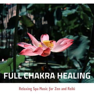 Full Chakra Healing: Relaxing Spa Music for Zen & Reiki - Inspirational Music Enseble