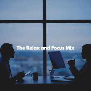 The Relax and Focus Mix - Morning Chill Out Playlist