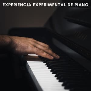 Experiencia Experimental De Piano - Piano Suave Relajante