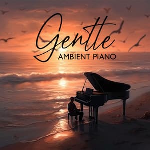 Gentle Ambient Piano – Sleep Bliss - Classical Piano Background