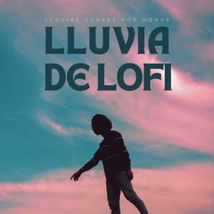Lluvia De Lofi: Lluvias Suaves Por Horas - Lo-Fi para estudiar