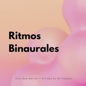 Ritmos Binaurales: Claridad Mental Y Nitidez En El Trabajo - Ritmo binaural