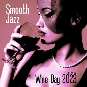 Smooth Jazz for Wine Day 2023 - Jazz For Wine Tasting