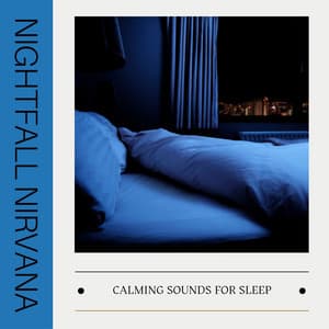Nightfall Nirvana: Ambient Sleep Music - Calming Sounds for Sleep
