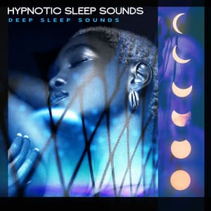 Hypnotic Sleep Sounds - Deep Sleep Sounds