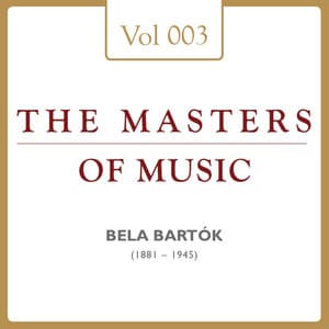 Béla Bartók: Masters of Music, Vol. 3 - Béla Bartók