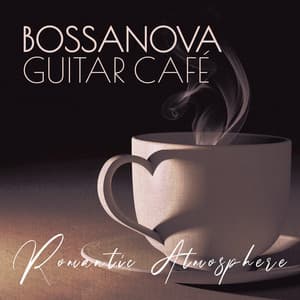 Bossanova Guitar Café: Romantic Atmosphere Restaurant Background del Mar, Spanish Acoustic Guitar Music - Bossanova