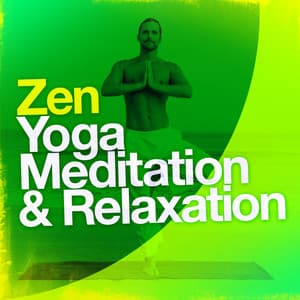 Zen: Yoga Meditation & Relaxation - Zen Meditation for Yoga