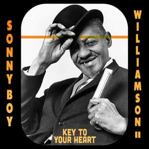 Key To Your Heart - Sonny Boy Williamson II