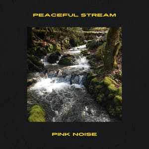 Peaceful Stream, Pink Noise - Elements of Nature