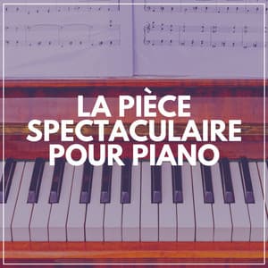 La Pièce Spectaculaire Pour Piano - Berceuses Piano