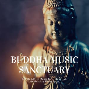 Buddha Music Sanctuary: Zen Buddhist Music for Relaxation, Meditation Techniques - Buddha Virtue