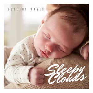 Sleepy Clouds: Bedtime Lullabies - Lullaby Waves
