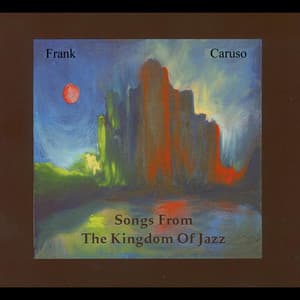 Songs from the Kingdom of Jazz - Frank Caruso