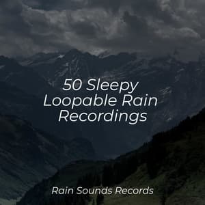 50 Sleepy Loopable Rain Recordings - Calm Music for Studying
