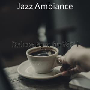 Deluxe Bgm for WFH - Jazz Ambiance
