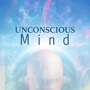 Unconscious Mind - Lucid Dreaming World-Collective Unconscious Mind