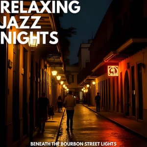 Beneath the Bourbon Street Lights - Relaxing Jazz Nights