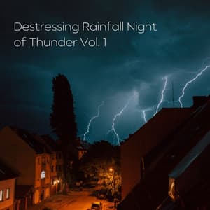 Destressing Rainfall Night of Thunder Vol. 1 - Calm Stress Relief
