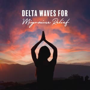 Delta Waves for Migraine Relief: Powerful Binaural Beats to Melt Away Tension - Lynn Samadhi