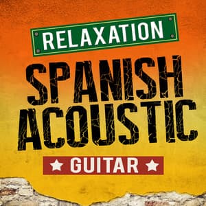 Relaxation: Spanish Acoustic Guitar - The Acoustic Guitar Troubadours