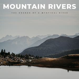 Mountain Rivers: The Sounds Of A Mystical River - Nu Meditation Music