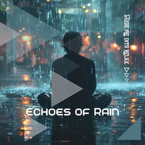 Echoes of Rain: A Spoken Word Meditation Guide - Guide Me into Relax