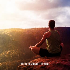 The Recesses of the Mind: Chillout & Relaxation Calming Music, Yoga Classes - Chillout Master