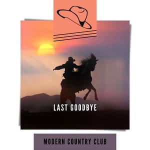 Last Goodbye - Modern Country Club