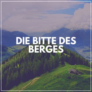 Die Bitte Des Berges - Waldgeräusche