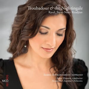 Ravel, Sayat-Nova & Kradjian: Troubadour and the Nightingale - Manitoba Chamber Orchestra