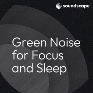 Green Noise for Focus and Sleep - Natural Samples