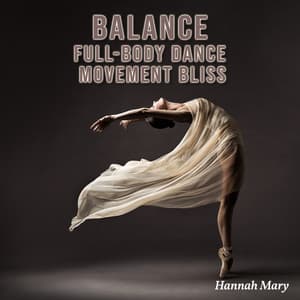 Balance: Full-Body Dance Movement Bliss, Mindful Changes, Flow Challenge, 1 Hour Mindful Movement, Mindful Measures - Hannah Mary
