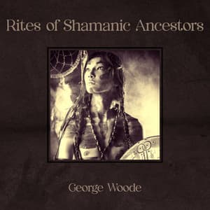 Rites of Shamanic Ancestors - George Woode