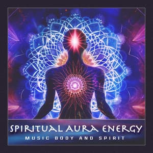 Spiritual Aura Energy - Music Body and Spirit