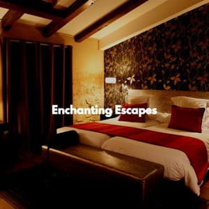 Enchanting Escapes - Musica para Restaurantes De Lujo