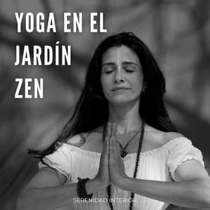 Yoga En El Jardín Zen: Serenidad Interior - Sonidos Zen